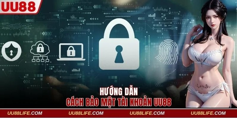 Đăng Ký UU88 3 Hướng dẫn cách bảo mật tài khoản UU88