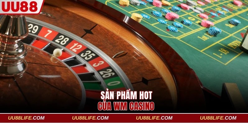 WM Casino UU88 - Top 4 Lý Do Khách Hàng Nên Lựa Chọn 4 Sản phẩm hot của WM Casino
